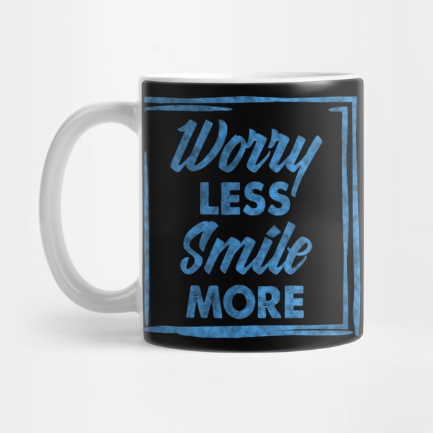 Worry Less, Smile More success and motivational quote / Positive Quotes About Life / Carpe Diem by Naumovski